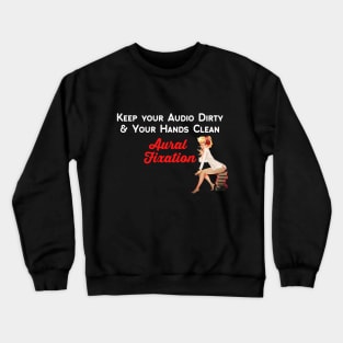 Aural Fixation Clean Hands Dirty Audio Crewneck Sweatshirt